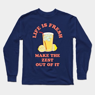 Life is fresh, make the zest out of it - cool & funny lemon pun Long Sleeve T-Shirt